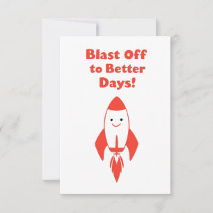 Blast Off to Better Days! – Funny Rocket Encourage Card