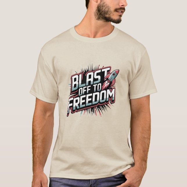 Blast Off to Freedom T-Shirt (Front)