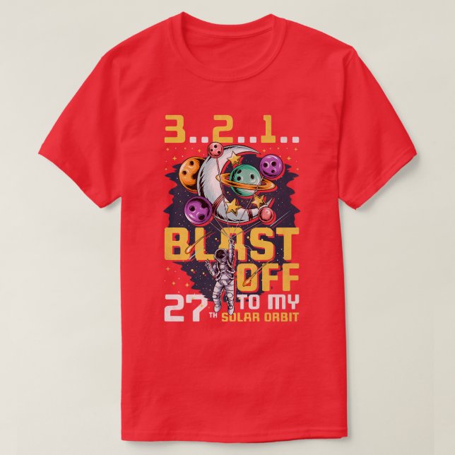 Blast Off To My 27th Solar Orbit, 27th Birthday As T-Shirt (Design Front)