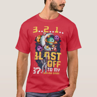 Blast Off To My 37th Solar Orbit, 37th Birthday As T-Shirt