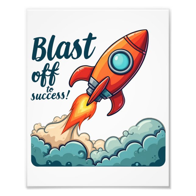 Blast Off To Success – Ignite Your Ambition Photo Print (Front)