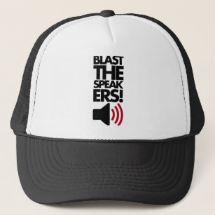 Blast The Speakers Trucker Hat