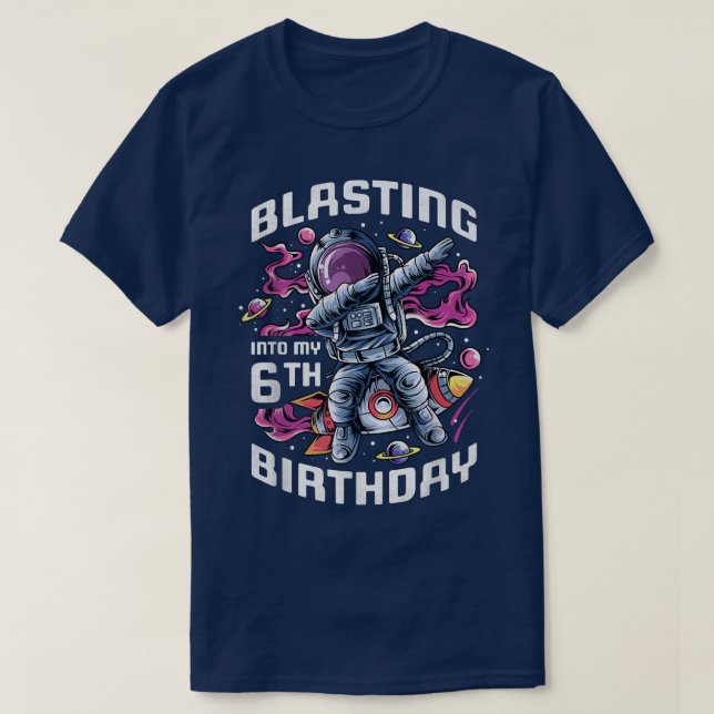 Blasting Into My 6th Birthday, 6 Year Old Astronau T-Shirt (Design Front)