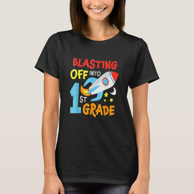 Blasting Off Into 1st Grade Back To School Space R T-Shirt (Front)