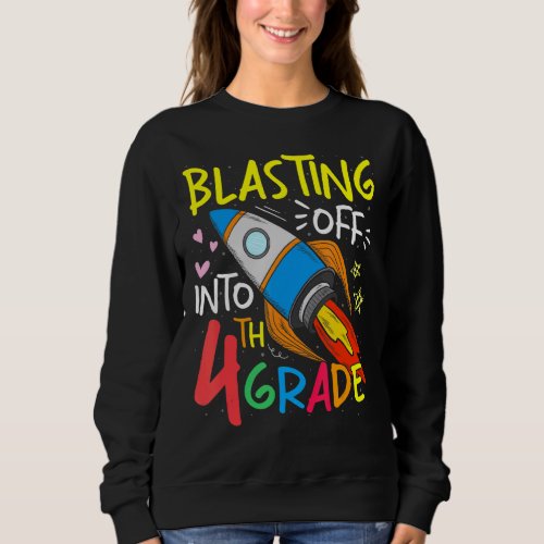 Blasting Off Into 4th Grade Teacher Student Back T Sweatshirt