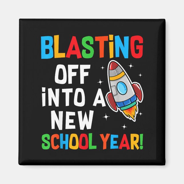 Blasting Off Into A New School Year First Day Teac Magnet (Front)