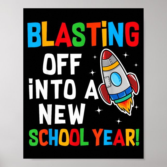 Blasting Off Into A New School Year First Day Teac Poster (Front)