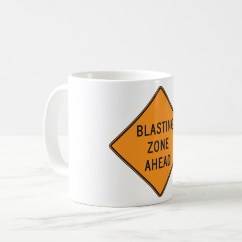 Blasting Zone Ahead Road Sign Coffee Mug