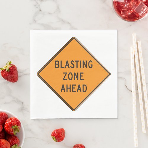 Blasting Zone Ahead Road Sign Napkins