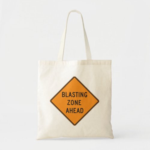 Blasting Zone Ahead Road Sign Tote Bag