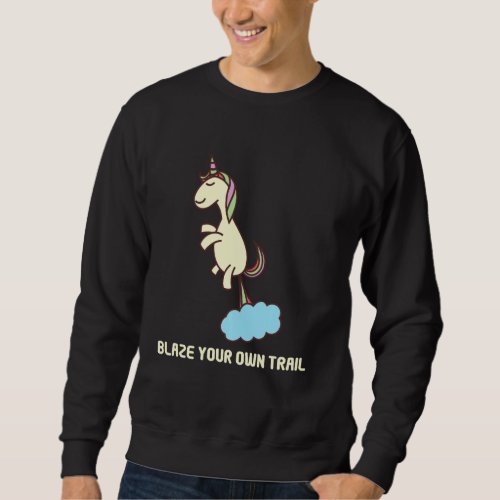 Blaze Your Own Trail Unicorn Sweatshirt