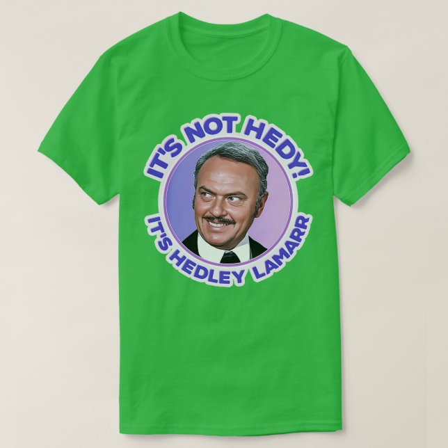 Blazing Saddles Its Not Hedy Its Hedley Lamarr T-Shirt (Design Front)