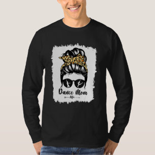 Bleach Dance Mom Messy Bun Hair  Leopard Dancer 7 T-Shirt
