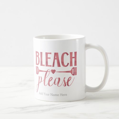 Bleach Please Quote Hairdresser Stylist Salon Coffee Mug