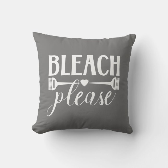 Bleach Please Quote Hairdresser Stylist Salon Throw Pillow (Front)