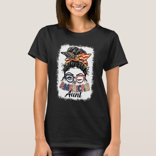 Bleached All American Aunt Messy Bun 4th Of July A T_Shirt
