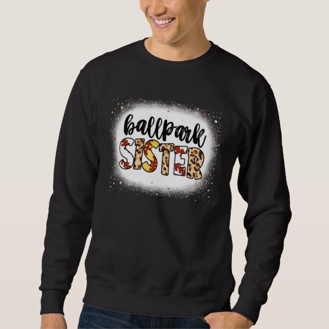 Bleached BallPark Sister Baseball Softball Cute Mo Sweatshirt (Front)