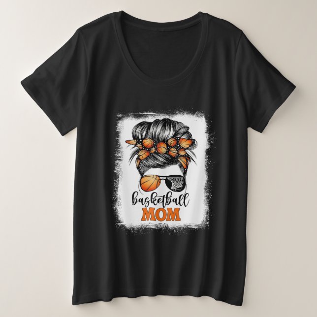 Bleached Basketball Mom Messy Bun Bball Mama Mothe Plus Size T-Shirt (Design Front)
