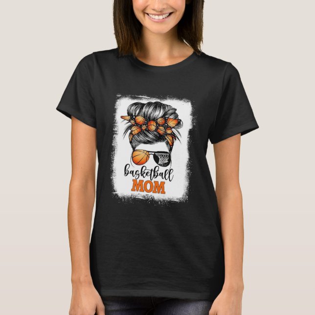Bleached Basketball Mom Messy Bun Bball Mama Mothe T-Shirt (Front)