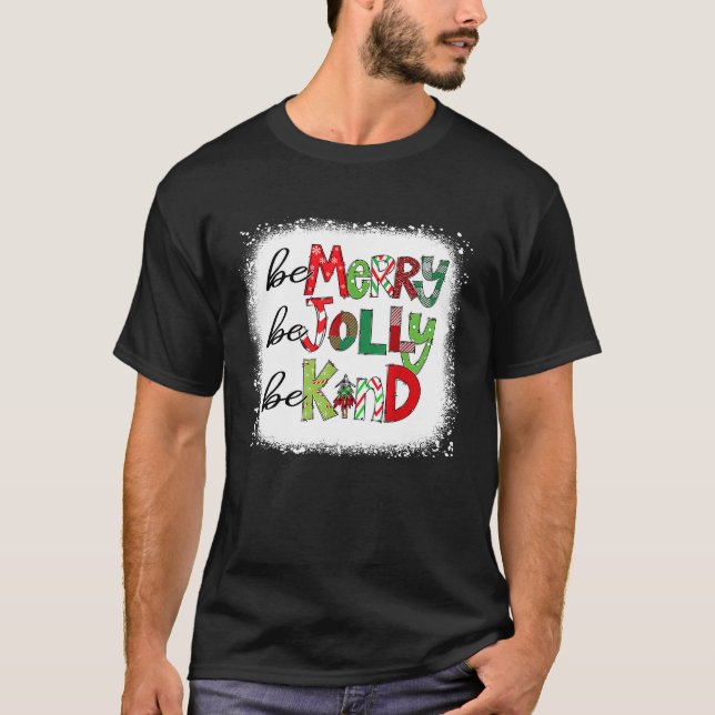 Bleached Be Merry Be Jolly Be Kind Christmas Tree  T-Shirt (Front)