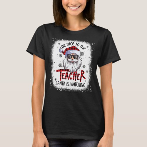 Bleached Be Nice To The Teacher Santa Is Watching  T_Shirt