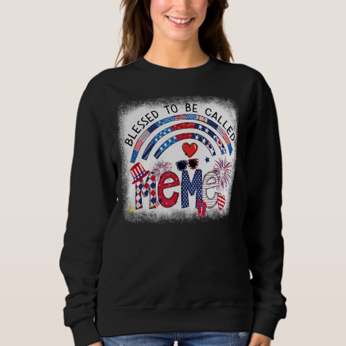 Bleached Blessed To Be Called Meme 4th Of July Mem Sweatshirt