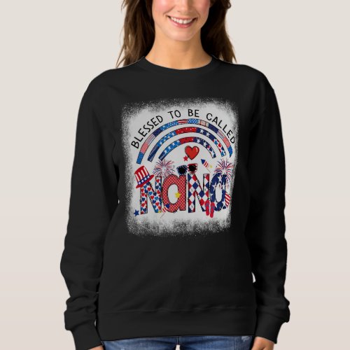 Bleached Blessed To Be Called Nana 4th Of July Mem Sweatshirt