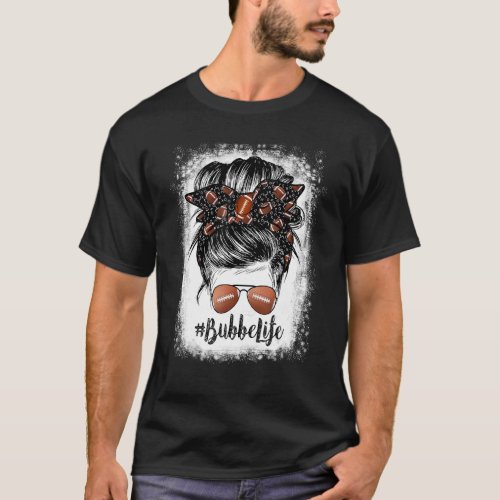 Bleached Bubbe Life Messy Bun Football Player T_Shirt