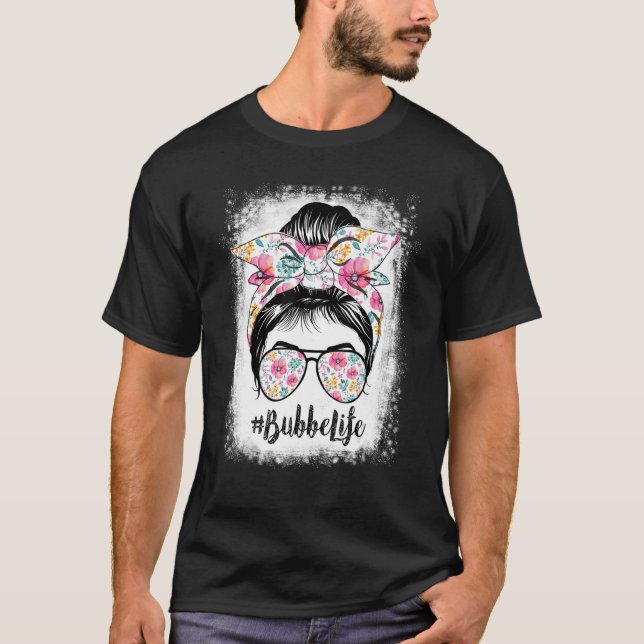Bleached Bubbe Life Messy Hair Bun Floral Women Mo T-Shirt (Front)
