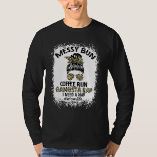 Bleached Bun Coffee Run Gangsta Rap Mom Life Hair  T-Shirt