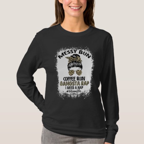 Bleached Bun Coffee Run Gangsta Rap Mom Life Hair  T_Shirt