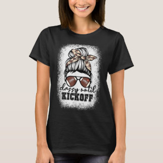 Bleached Classy Until Kickoff American Football Ga T-Shirt