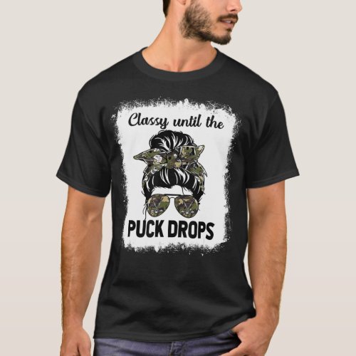 Bleached Classy Until The Puck Drops Messy Bun Fun T_Shirt