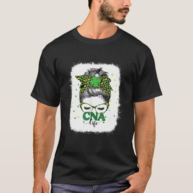 Bleached Cna Life Messy Bun Leopard St Patricks Da T-Shirt (Front)