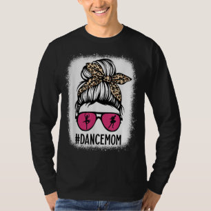 Bleached Dance Mom Messy Bun Dance Mom Mothers Day T-Shirt