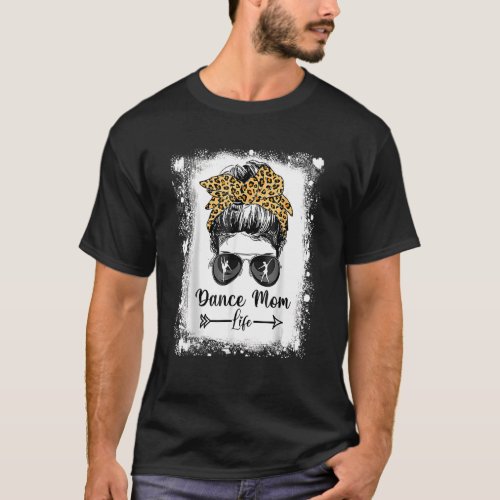 Bleached Dance Mom Messy Bun Funny Leopard Dancer T_Shirt