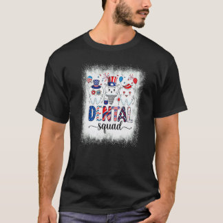 Bleached Dental Squad 4th Of July Patriotic Americ T-Shirt