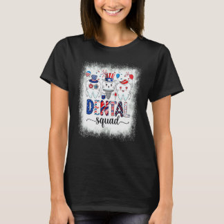 Bleached Dental Squad 4th Of July Patriotic Americ T-Shirt