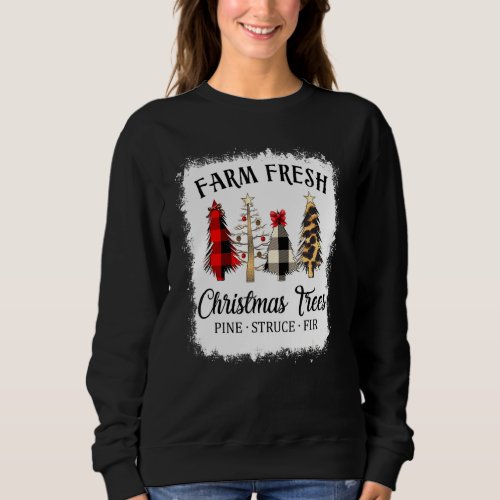 Bleached Farm Fresh Christmas Trees Xmas  Christma Sweatshirt
