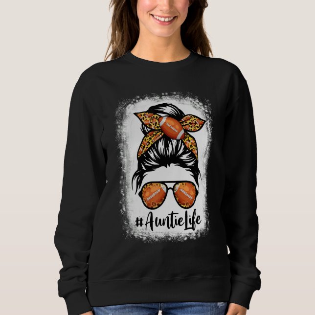 Bleached Football Auntie Life Messy Bun Game Day M Sweatshirt (Front)