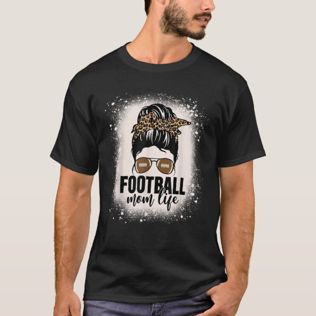 Bleached Football Messy Bun Mom Life Leopard Bleac T-Shirt (Front)