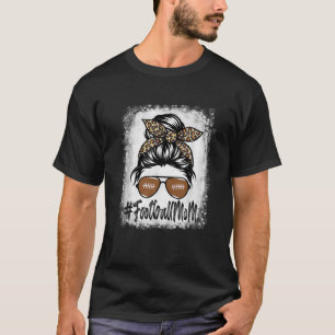 Bleached Football Mom Life With Leopard And Messy T-Shirt