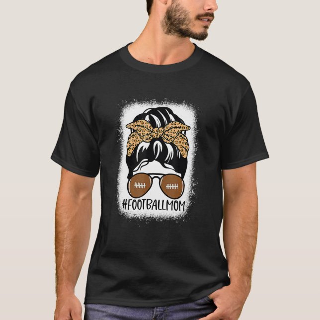 Bleached Football Mom Life With Leopard And Messy  T-Shirt (Front)