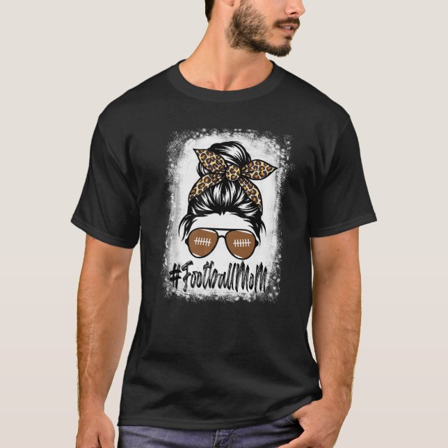 Bleached Football Mom Life With Leopard And Messy  T-Shirt (Front)