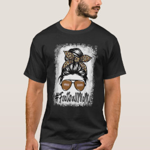 Bleached Football Mom Life With Leopard And Messy  T-Shirt