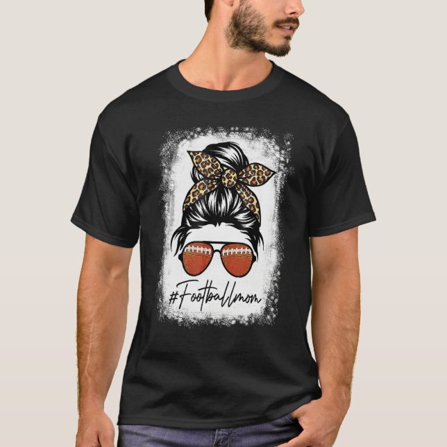 Bleached Football Mom Life With Leopard And Messy  T-Shirt (Front)