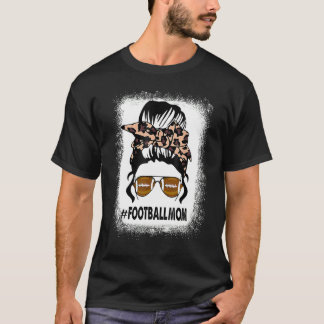 Bleached Football Mom Life With Leopard And Messy  T-Shirt