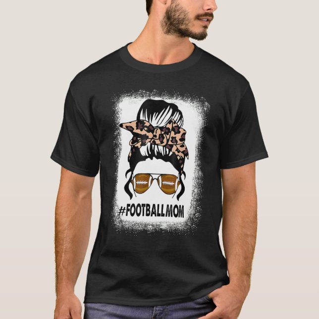 Bleached Football Mom Life With Leopard And Messy  T-Shirt (Front)