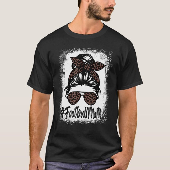 Bleached Football Mom Life With Leopard And Messy  T-Shirt (Front)