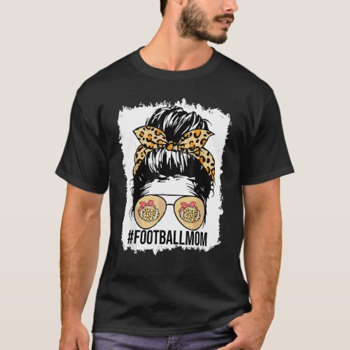 Bleached Football Mom Life With Leopard And Messy  T_Shirt